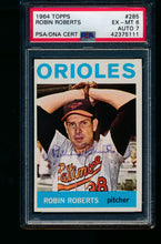 Load image into Gallery viewer, Scan of 1964 Topps 285 Robin Roberts PSA/DNA 6 EX-MT Auto 7